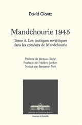 Mandchourie 1945 : Les tactiques soviétiques dans les combats de Mandchourie - David M. Glantz