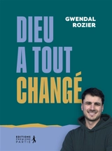 Dieu a tout changé - Gwendal Rozier
