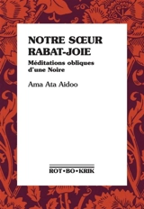 Notre soeur rabat-joie : méditations obliques d'une Noire - Ama Ata Aidoo