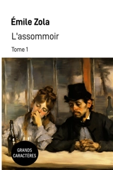 L'assommoir : Tome 1 : Grands Caractères - Zola, Emile