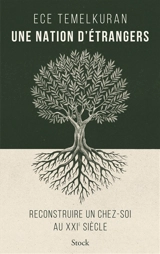Une nation d'étrangers : reconstruire un chez-soi au XXIe siècle - Ece Temelkuran