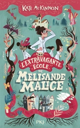 L'extravagante école de Mélisande Malice. Vol. 1 - Kate McKinnon