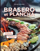 Brasero et plancha : cuisiner sur une plaque : toutes les techniques, les meilleures recettes - Steven Raichlen