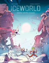 Iceworld : course contre la glace - Anne Rivière