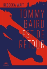 Tommy Baird est de retour - Rebecca Wait