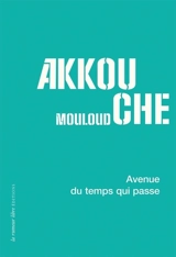 Avenue du temps qui passe - Mouloud Akkouche