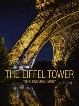 The Eiffel tower : timeless monument. The Eiffel tower : universal icon - Benjamin Peyrel