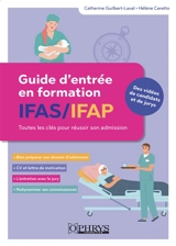 Guide d'entrée en formation IFAS-IFAP : toutes les clés pour réussir son admission - Catherine Guilbert-Laval