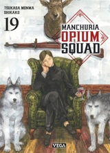 Manchuria opium squad. Vol. 19 - Tsukasa Monma