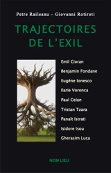 Trajectoires de l'exil : écrire dans une autre langue : exil et métamorphoses - Petre Raileanu