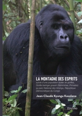 La montagne des esprits : survie d'une population isolée de gorilles, Gorilla beringei graueri (Hominidae, Primates) au parc - Kyungu Kasolene, Jean-Claude