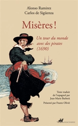Misères ! : un tour du monde avec des pirates (1690) - Alonso Ramirez