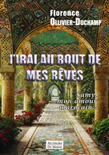 J'irai au bout de mes rêves : Samy, mon amour marocain ! - Florence Ollivier-Duchamp