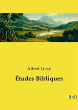 Etudes Bibliques - Alfred Loisy
