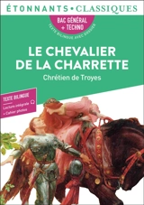 Le chevalier de la charrette : bac général + techno : texte bilingue avec dossier - Chrétien de Troyes