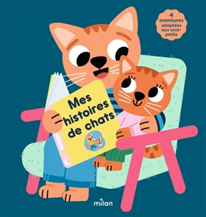 Mes histoires de chats : 4 aventures adaptées aux tout-petits - Emmanuelle Cabrol