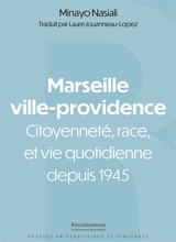 Marseille ville-providence : citoyenneté, race et vie quotidienne depuis 1945 - Minayo Nasiali