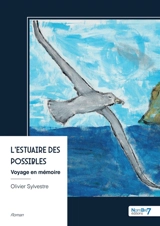 L'estuaire des possibles : Voyage en mémoire - Olivier Sylvestre