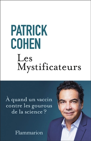 Les mystificateurs - Patrick Cohen