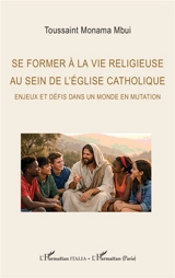 Se former à la religion au sein de l'église catholique : enjeux et défis dans un monde en mutation - Toussaint Monama Mbui