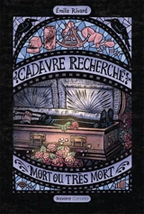 Cadavre recherché, mort ou très mort - Emilie Rivard