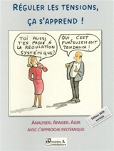 Réguler les tensions, ça s'apprend ! : Analyser, apaiser, agir avec l'approche systémique : Edition 2026 enichie - Catherine Picq Ricard
