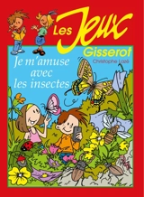 Je m'amuse avec les insectes - Christophe Lazé