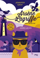 Arsène Lagriffe : chat détective. Vol. 1. Arsène Lagriffe hors-la-loi - Jennifer Gray