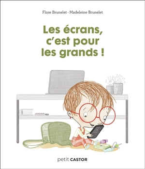 Les écrans, c'est pour les grands ! - Flore Brunelet