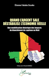 Quand l'argent sale déstabilise l'économie réelle : une modélisation théorique des impacts du blanchiment de capitaux au Mali - Etienne Fakaba Sissoko