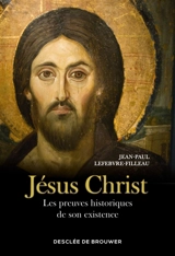 Jésus Christ : les preuves historiques de son existence - Jean-Paul Lefebvre-Filleau
