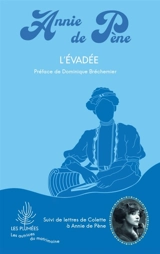 L'évadée : suivi d'une sélection de lettres de Colette - Annie de Pène