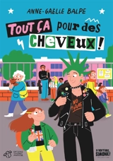 Tout ça pour des cheveux ! - Anne-Gaëlle Balpe