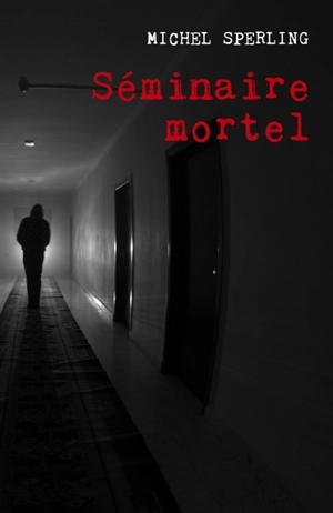 Séminaire mortel - SPERLING, Michel