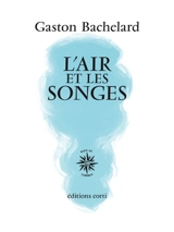 L'air et les songes : essai sur l'imagination du mouvement - Gaston Bachelard