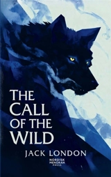 The Call of the Wild : A Classic Tale of Survival, Instinct, and the Untamed North - London, Jack