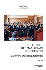 Le serment des magistrats des comptes : histoire d'une parole qui engage - France. Cour des comptes. Comité d'histoire