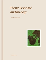 Pierre Bonnard and his dogs - Stéphane Guégan