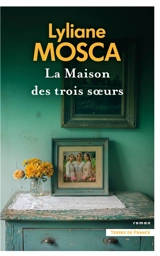 La maison des trois soeurs - Lyliane Mosca