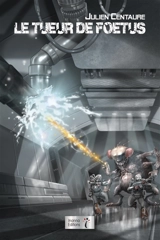 Le tueur de foetus - Julien Centaure