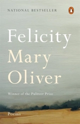 Felicity - Mary Oliver