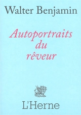 Autoportraits du rêveur : et autres histoires et récits - Walter Benjamin