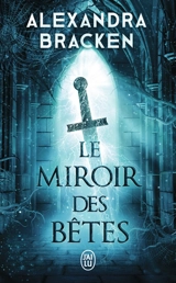 La malédiction des os d'argent. Vol. 2. Le miroir des bêtes - Alexandra Bracken