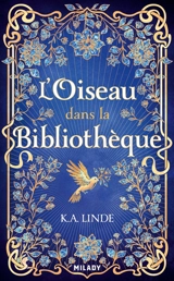 Le chêne et le houx. Vol. 1. L'oiseau dans la bibliothèque - K.A. Linde