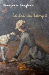 Le fil du temps - Langlois, Françoise
