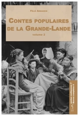 Oeuvres complètes. Vol. 2. Contes populaires de la Grande Lande - Félix Arnaudin