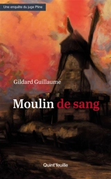 Une enquête du juge Pline. Moulins à sang - Gildard Guillaume