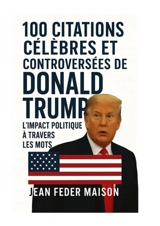 100 Citations Célèbres de Donald Trump - Jean Feder Maison