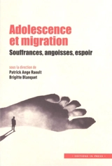 Adolescence et migration : souffrances, angoisses, espoir