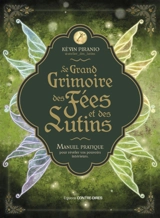 Le grand grimoire des fées et des lutins : manuel pratique pour révéler vos pouvoirs intérieurs - Kévin Piranio